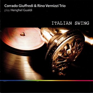 อัลบัม Italian Swing (Corrado Giuffredi & Rino Vernizzi Trio play Henghel Gualdi) ศิลปิน Corrado Giuffredi