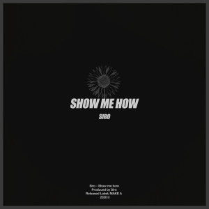 Listen to Show Me How song with lyrics from Siro