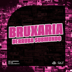 Mc Larisson的专辑Bruxaria Derruba Submundo (Explicit)