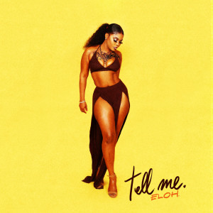 收听Eloh的TELL ME歌词歌曲
