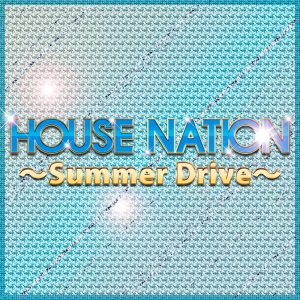 Album HOUSE NATION  Summer Drive from Various Artists