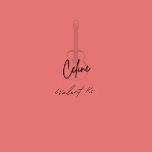 Valent Ko的專輯Celine (Guitar Version)