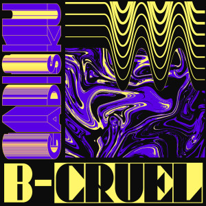 Listen to Gadisku song with lyrics from B-Cruel