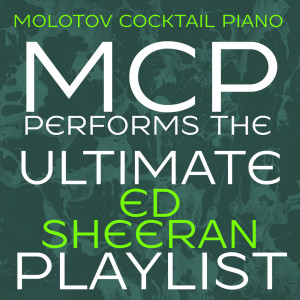 อัลบัม MCP Performs the Ultimate Ed Sheeran Playlist (Instrumental) ศิลปิน Molotov Cocktail Piano