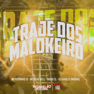 ดาวน์โหลดและฟังเพลง Traje dos Malokeiro (Explicit) พร้อมเนื้อเพลงจาก DJ NV OFICIAL