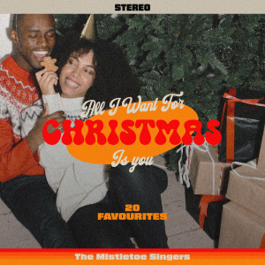 The Mistletoe Singers的專輯All I Want For Christmas Is You - 20 Favourites