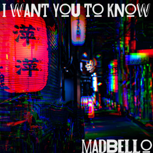 收聽Madbello的I Want You to Know歌詞歌曲