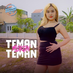 收聽DJ Goyang Goyang的Teman Makan Teman歌詞歌曲