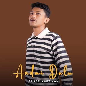 Album Andai Dulu from Andre Mastijan
