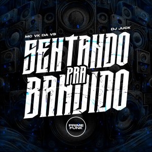 DJ Juck的專輯Sentando pra Bandido (Explicit)