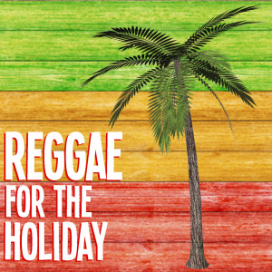 Various Artists的专辑Reggae For The Holiday