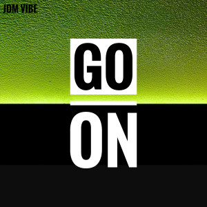 Listen to Go on (Explicit) song with lyrics from JDM VIBE