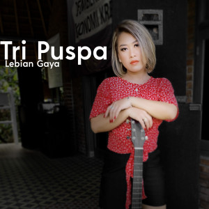 Dengarkan Lebian Gaya lagu dari Tri Puspa dengan lirik
