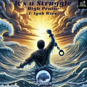 อัลบัม It's a Struggle (feat. Iyah Wise) ศิลปิน High Praise Music