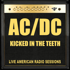 Dengarkan lagu Kicked In The Teeth (Live) nyanyian AC/DC dengan lirik