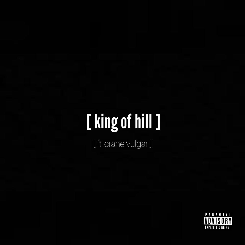KING OF HILL (feat. Crane Vulgar) (Explicit)