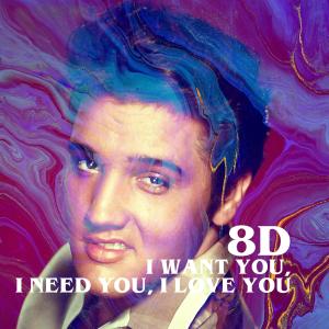 Listen to I Want You, I Need You, I Love You (8D) song with lyrics from Elvis Presley