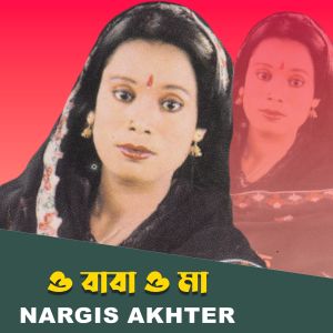 Album O Baba O Maa from Nargis Akter
