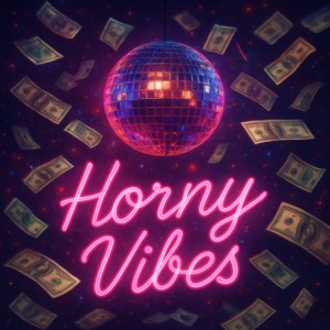 Album Horny vibes (feat. Dirty R.A.Y & ALEX MIKI) from 