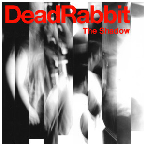 Dead Rabbit的专辑The Shadow