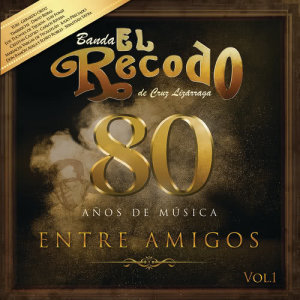 Banda el Recodo de Cruz Lizarraga的專輯80 Años De Música Entre Amigos