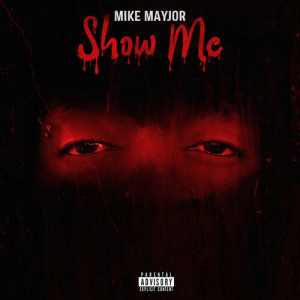 Album Show Me (Explicit) from MIKE MAYJOR
