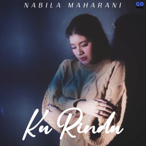 Listen to Ku Rindu song with lyrics from Nabila Maharani