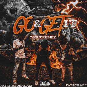 收聽YOSUPREMEZ的Go and get it (feat. fatscrapp & Jaykhasodream) (Explicit)歌詞歌曲