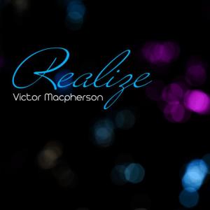 ดาวน์โหลดและฟังเพลง Realize (Dub Mix) พร้อมเนื้อเพลงจาก Victor Macpherson