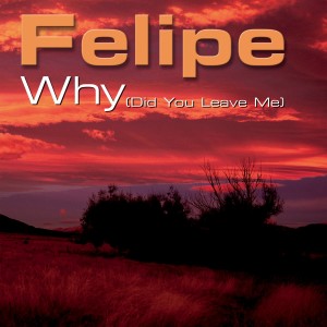 收聽Felipe的Why歌詞歌曲