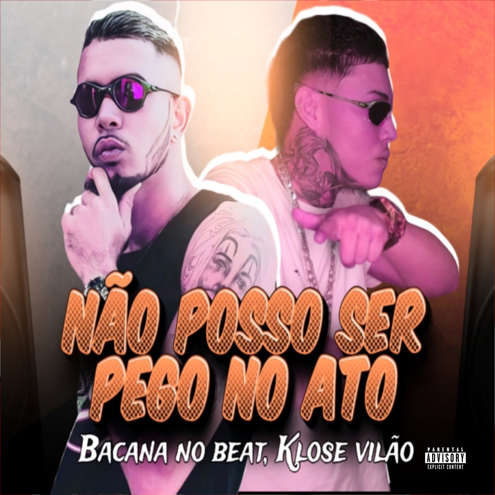 Não Posso Ser Pego no Ato (feat. MC Saci) (Explicit)