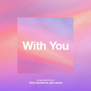 Listen to With You song with lyrics from Chris Howland