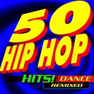 Remixed Factory的專輯50 Hip Hop Hits! Dance Remixed