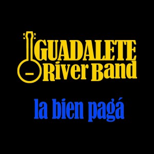 ดาวน์โหลดและฟังเพลง La Bien Pagá พร้อมเนื้อเพลงจาก Guadalete River Band