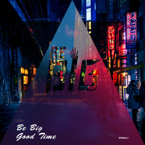 Listen to Good Time song with lyrics from Be Big
