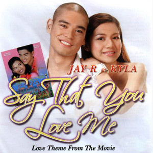 Album Say That You Love Me (Original Motion Picture Soundtrack) oleh Jay R