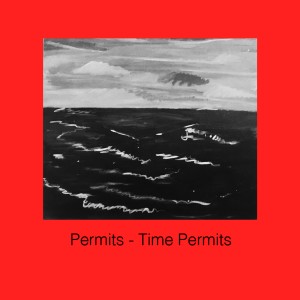 Permits的專輯It Takes a Long Time (To Be Free of Society)