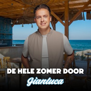 收听Gianluca的De Hele Zomer Door歌词歌曲