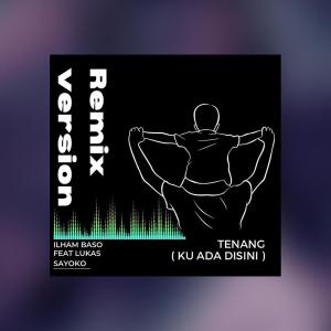 Ilham Baso的专辑Tenang (Ku Ada Disini) (Remix Version)