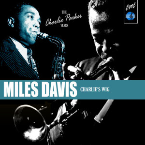 Miles Davis的專輯The Charlie Parker Years: Charlie's Wig