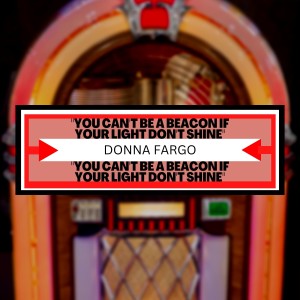 อัลบัม You Can't Be a Beacon if Your Light Don't Shine ศิลปิน Donna Fargo