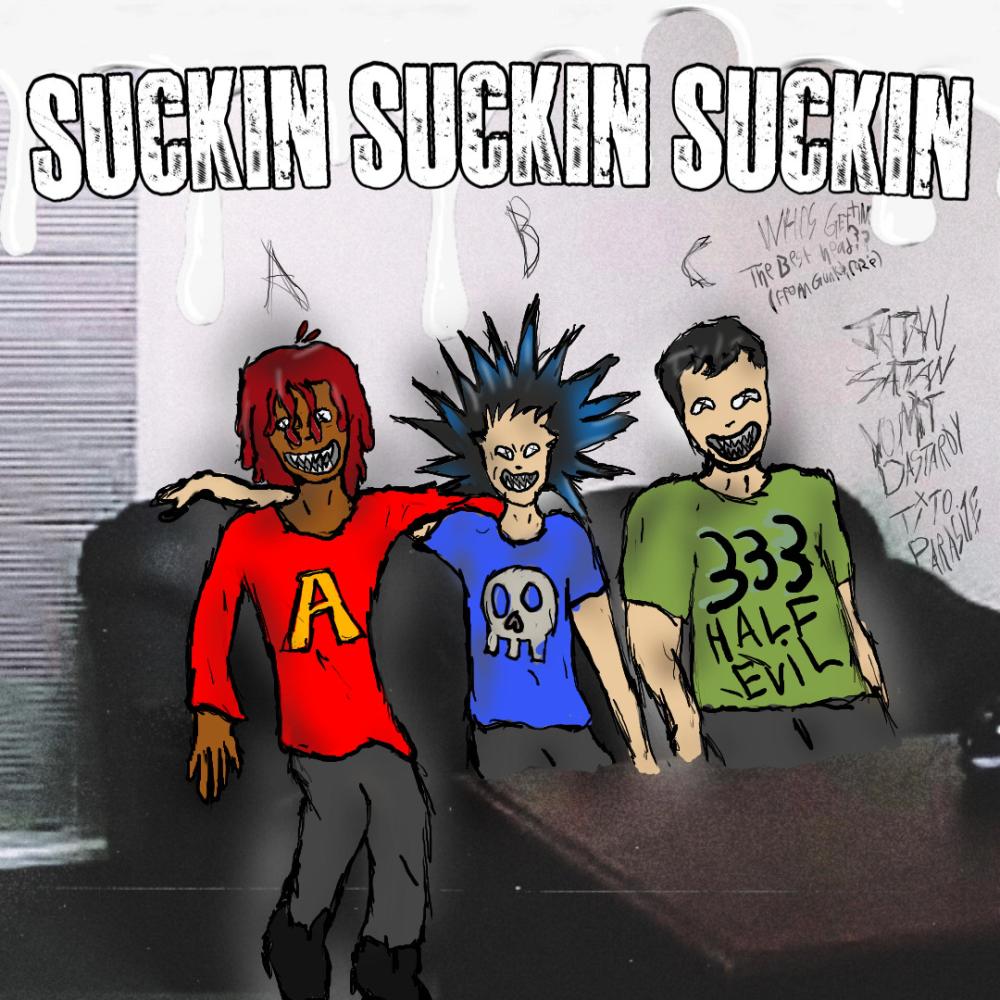 SUCKIN SUCKIN SUCKIN (feat. JATAN SATAN, VOMIT DASTARDLY & TITO PARASITE) (Explicit)