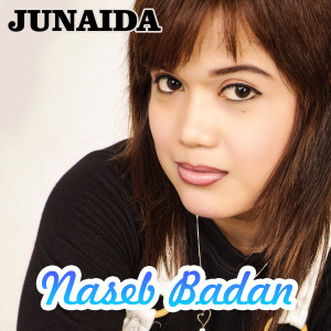 Dengarkan lagu Naseb Badan nyanyian Junaida dengan lirik