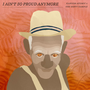 Kaboom Atomic的專輯I Ain't So Proud Anymore (Explicit)