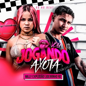 Milly Explosão的專輯VOU JOGANDO A XOTA (Explicit)