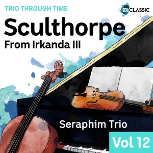Seraphim Trio的專輯Sculthorpe: From Irkanda III