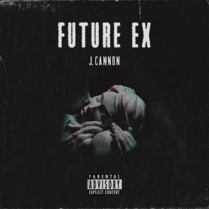 Album Future Ex (Explicit) from J Cannon