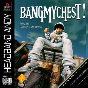 Headband Andy的專輯bangmychest! (feat. Mo Beats & POODEE) [Explicit]
