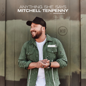 ดาวน์โหลดและฟังเพลง Anything She Says พร้อมเนื้อเพลงจาก Mitchell Tenpenny