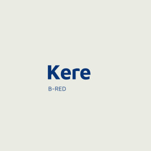 Listen to Kere song with lyrics from B-Red